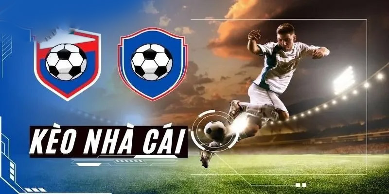 Vì sao nên chọn Kèo nhà cái